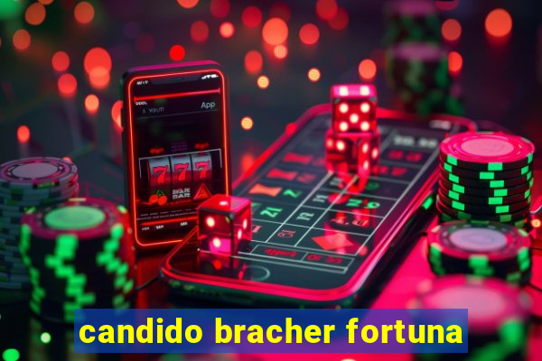 candido bracher fortuna